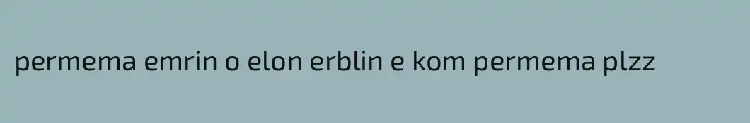 permema emrin o elon erblin e kom permema plzz
